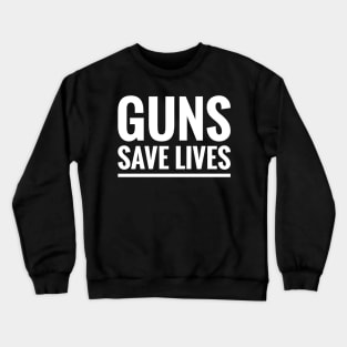 GUNS SAVE LIVES Crewneck Sweatshirt